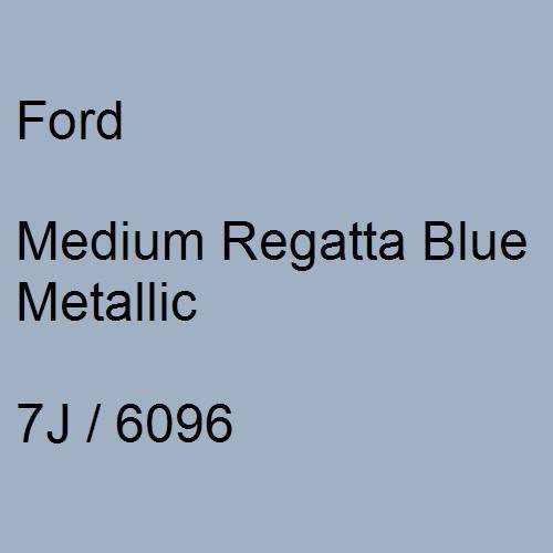 Ford, Medium Regatta Blue Metallic, 7J / 6096.